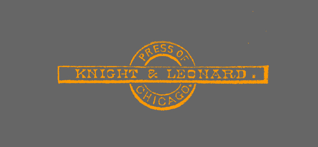 Printers logo with the name Knight & Leonard. In a small banner, behind is a circular banner with the words 'PRESS OF' above the horizontal banner, and the word CHICAGO below in the other half of the circular banner .