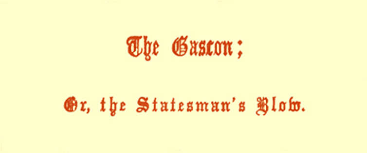 Title in Gothic font, saying 'The Gascon; or, The Statesman's Blow.' 