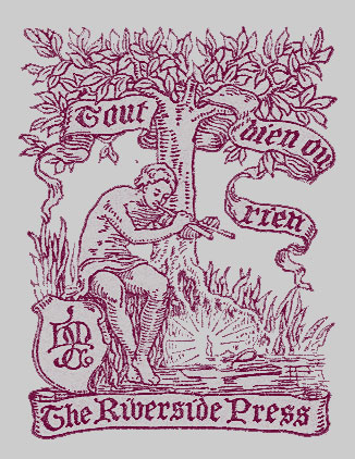 Printer's Logo, 0f a seated man playing a pan pipe under a tree, with the motto 'Tout bien ou rien,' on a banner in the leaves and The Riverside Press written in a banner below. 